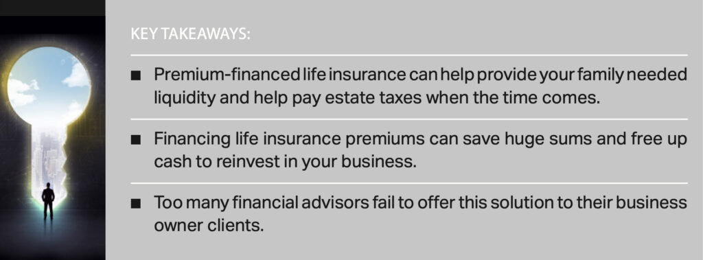 Borrowing to Buy: Why Premium-Financed Life Insurance Makes Sense